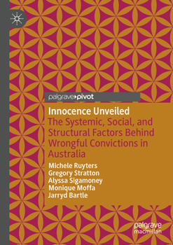 Paperback Innocence Unveiled: The Systemic, Social, and Structural Factors Behind Wrongful Convictions in Australia Book