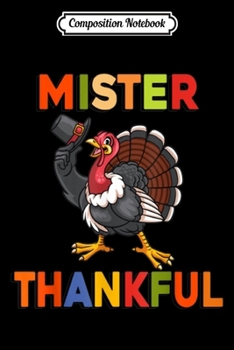 Composition Notebook: Cute Mister Thankful Turkey Thanksgiving  Journal/Notebook Blank Lined Ruled 6x9 100 Pages