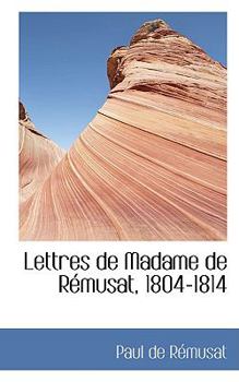 Paperback Lettres de Madame de R Musat, 1804-1814 Book