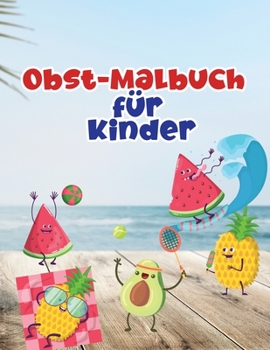 Paperback Obst-Malbuch für Kinder: Obst-Malbuch mit professionellen Grafiken für Mädchen, Jungen und Anfänger jeden Alters [German] Book