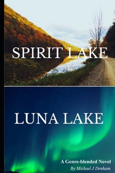Spirit Lake, Luna Lake: A Genre-blended Novel