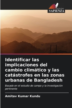 Paperback Identificar las implicaciones del cambio climático y las catástrofes en las zonas urbanas de Bangladesh [Spanish] Book