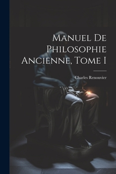 Paperback Manuel de Philosophie Ancienne, Tome I Book