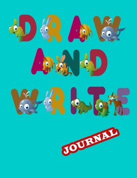 Draw And Write Journal: Primary Composition Half Page for drawing and there are big space for writing story  -100 pages large (8.5" x 11" Notebook), ... ...kids,girls,boys  (Children's Journals)