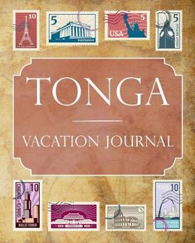 Tonga Vacation Journal: Blank Lined Tonga Travel Journal/Notebook/Diary Gift Idea for People Who Love to Travel