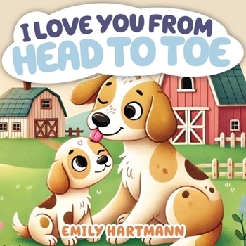 I Love You From Head to Toe: Bedtime Stories For Kids, Ages 3-5
