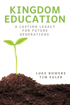 Kingdom Education: A Lasting Legacy for Future Generations (Kingdom Education Ministries)