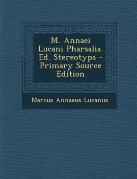 Paperback M. Annaei Lucani Pharsalia. Ed. Stereotypa [Italian] Book