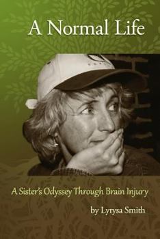 Paperback A Normal Life: A Sister's Odyssey Through Brain Injury Book