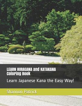 Paperback LEARN HIRAGANA and KATAKANA Coloring Book: Learn Japanese Kana the Easy Way! Book