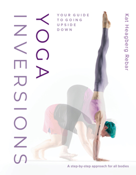 Paperback Yoga Inversions: Your Guide to Going Upside Down Book