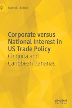 Hardcover Corporate Versus National Interest in Us Trade Policy: Chiquita and Caribbean Bananas Book