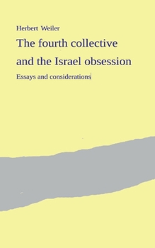 Paperback The fourth collective and the Israel obsession: Essays and considerations Book