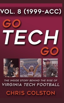 Paperback GO TECH GO Volume 8: The Inside Story Behind the Rise of Virginia Tech Football Book