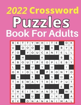 Paperback 2022 Crossword Puzzles Book for Adults: 2022 Crossword Puzzles Large-print, Medium level Puzzles Adults, Seniors, Awesome Crossword Puzzle Book For Pu Book