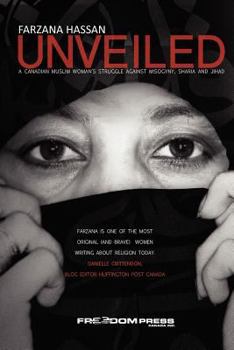 Paperback Unveiled: A Canadian Muslim Woman's Struggle Against Misogyny, Sharia and Jihad Book