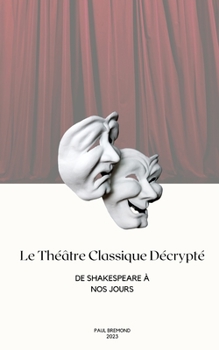 Paperback Le Théâtre Classique Décrypté: De Shakespeare à nos Jours [French] Book