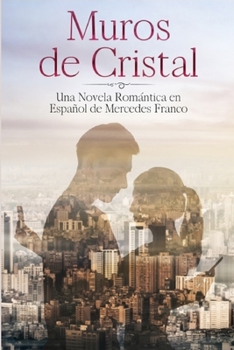 Paperback Muros de Cristal (Oferta Especial 3 en 1): La Colecci?n Completa de Libros de Novelas Rom?nticas en Espa?ol. Una Novela Rom?ntica en Espa?ol de Merced [Spanish] Book
