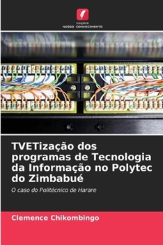Paperback TVETização dos programas de Tecnologia da Informação no Polytec do Zimbabué [Portuguese] Book