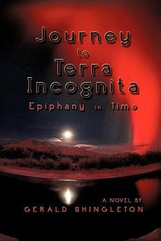 Hardcover Journey to Terra Incognita: Epiphany in Time Book