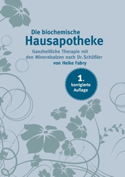 Paperback Die biochemische Hausapotheke: Ganzheitliche Therapie mit den Mineralsalzen nach Dr. Schüßler [German] Book