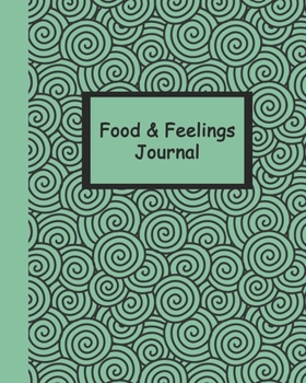 Food and Feelings Journal (Green Swirls) 8x10: Large notebook to log meals and track thoughts and emotions around eating