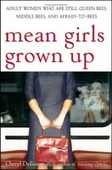 Hardcover Mean Girls Grown Up: Adult Women Who Are Still Queen Bees, Middle Bees, and Afraid-To-Bees Book