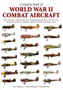 Hardcover Complete book of World War II combat aircraft, 1933-1945: With full-color illustrations of every fighting plane from 1933-1945, including bombers, fighters, assault aircraft, and many more Book