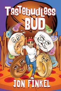 Paperback Tastebudless Bud: Epic Tales from Doughnesia and How I Won the Food Fight of the Century Book