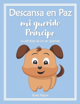 Paperback Descansa en Paz mi querido Príncipe: La pérdida de un ser querido [Spanish] Book