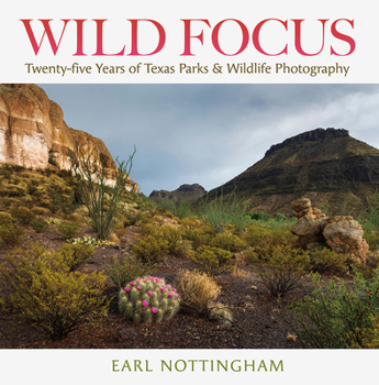 Hardcover Wild Focus: Twenty-Five Years of Texas Parks & Wildlife Photography Book