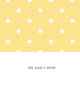 My Daily Note: Lined Notebook Journal, Cover Yellow White - Polka Dots Size 8.5 x11 Inch 100 Pages For Writing, to do list and daily note