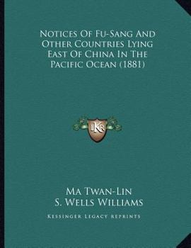Notices Of Fu-Sang And Other Countries Lying East Of China In The Pacific Ocean