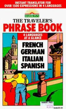 Paperback The Traveler's Phrase Book: A Compendium of Commonly Used Phrases in French, German, Italian, and Spanish Book
