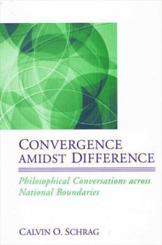 Hardcover Convergence Amidst Difference: Philosophical Conversations Across National Boundaries Book