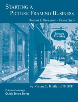 Paperback Starting A Picture Framing Business (Quick Smart Series) Book