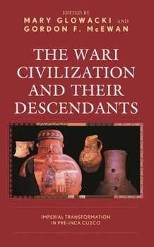 Paperback The Wari Civilization and Their Descendants: Imperial Transformation in Pre-Inca Cuzco Book