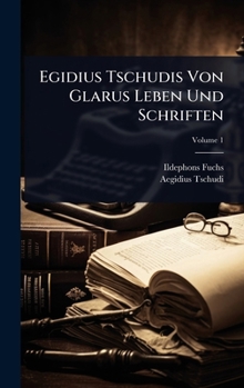 Hardcover Egidius Tschudis Von Glarus Leben Und Schriften [German] Book