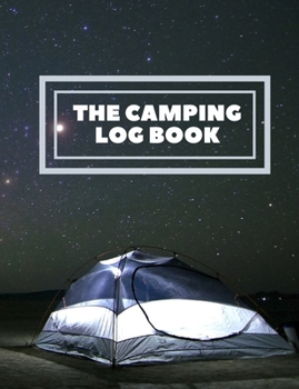 The Camping log book: life is a journey who enjoy camping together. This prompt journal helps you create a keepsake record of have camped at & the ... planning menu andlist shopping grocery