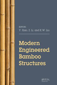 Hardcover Modern Engineered Bamboo Structures: Proceedings of the Third International Conference on Modern Bamboo Structures (Icbs 2018), June 25-27, 2018, Beij Book