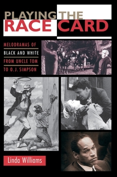 Hardcover Playing the Race Card: Melodramas of Black and White from Uncle Tom to O. J. Simpson Book