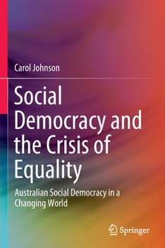 Paperback Social Democracy and the Crisis of Equality: Australian Social Democracy in a Changing World Book