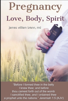 Pregnancy: Love, Body, Spirit: For First Time Moms