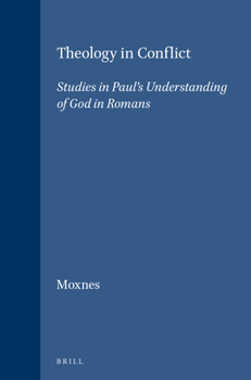 Theology in Conflict: Studies in Paul's Understanding of God in Romans