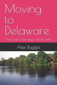 Paperback Moving to Delaware: Your guide to relocating to the First State Book