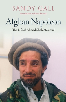 Hardcover Afghan Napoleon: The Life of Ahmad Shah Massoud Book