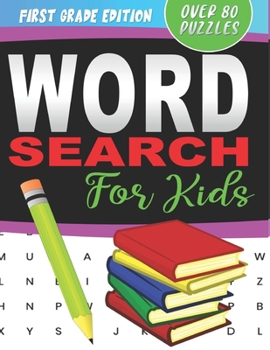 Paperback Word Search for Kids, First Grade Edition, Over 80 Puzzles: Fun Words Find Activity Book for 1st Grade Girls and Boys Book