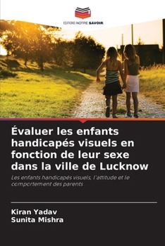 Paperback Évaluer les enfants handicapés visuels en fonction de leur sexe dans la ville de Lucknow [French] Book