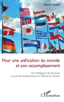 Paperback Pour une unification du monde et son accomplissement: De l'intelligence des Ecritures à la pensée évolutionniste de Teilhard de Chardin [French] Book