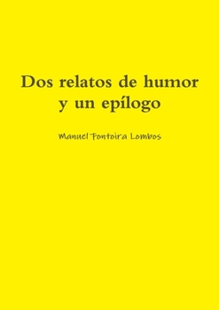 Paperback Dos relatos de humor y un epílogo [Spanish] Book